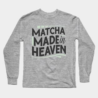 Matcha Made in Heaven Long Sleeve T-Shirt